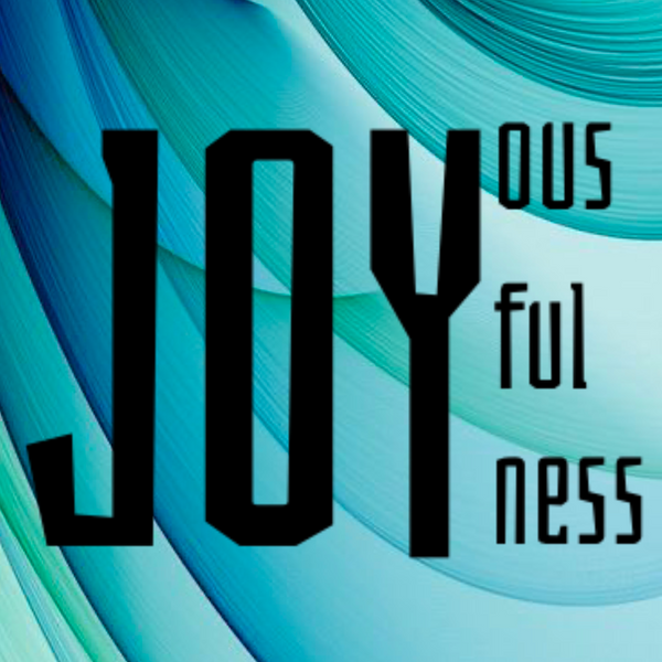 JoyousJoyfulJoyness